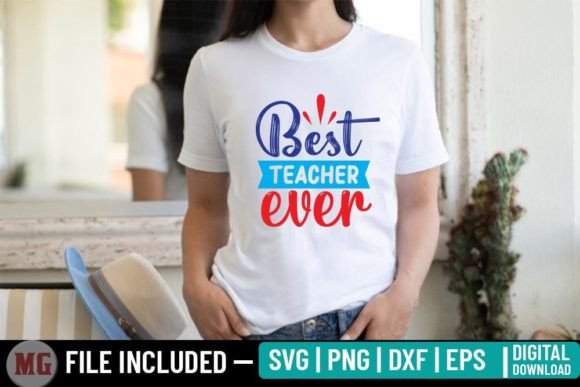 Best Teacher Ever SVG: Graphics for T-Shirt Designs & Handmade Gifts